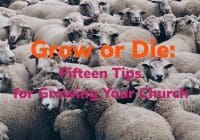Grow or Die: Fifteen Tips to Grow Your Church