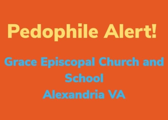 Warning — there’s am active pedophile at Grace Episcopal School and Church, Alexandria VA