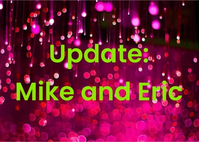 Update: Mike and Eric
