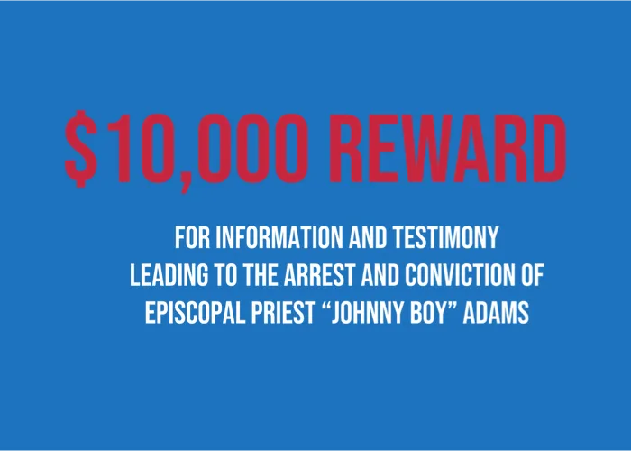 Anglican Watch offers $10,000 reward for information and testimony leading to the arrest and conviction of Episcopal priest Jonathan Adams for child sexual abuse